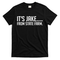 ItS Jake From State Farm Funny T-Shirt