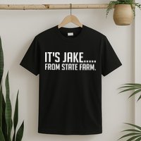 ItS Jake From State Farm Funny T-Shirt
