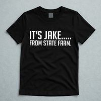 ItS Jake From State Farm Funny T-Shirt