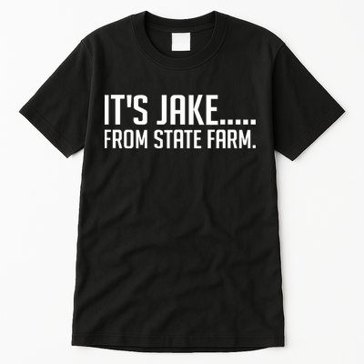 ItS Jake From State Farm Funny Tall T-Shirt
