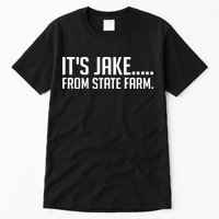 ItS Jake From State Farm Funny Tall T-Shirt