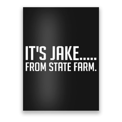 ItS Jake From State Farm Funny Poster