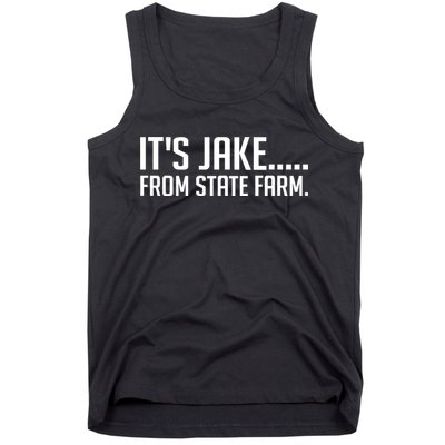 ItS Jake From State Farm Funny Tank Top