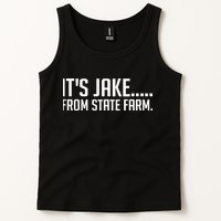 ItS Jake From State Farm Funny Tank Top
