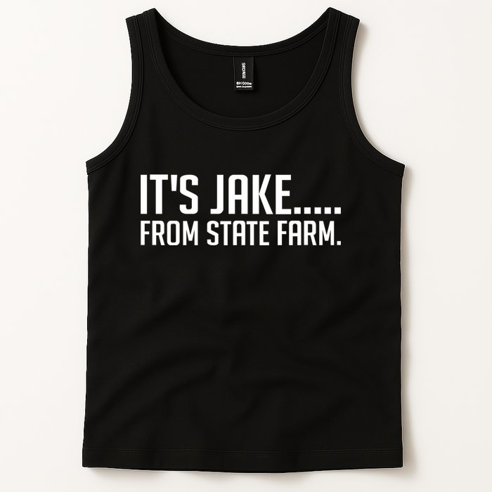 ItS Jake From State Farm Funny Tank Top