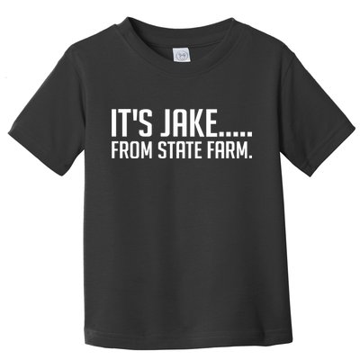 ItS Jake From State Farm Funny Toddler T-Shirt