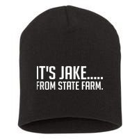 ItS Jake From State Farm Funny Short Acrylic Beanie