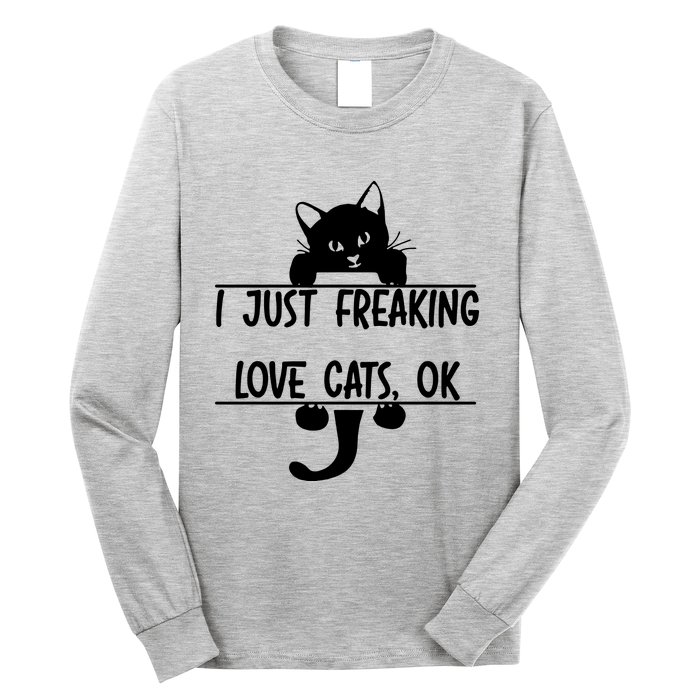 I Just Freaking Love Cats Ok Long Sleeve Shirt