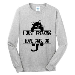 I Just Freaking Love Cats Ok Tall Long Sleeve T-Shirt