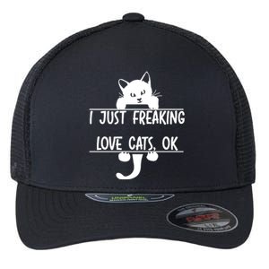 I Just Freaking Love Cats Ok Flexfit Unipanel Trucker Cap