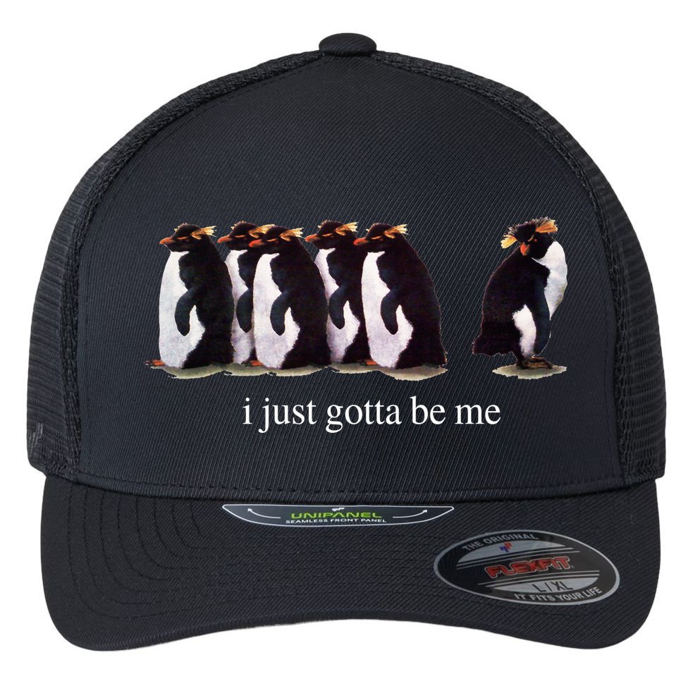 I Just Gotta Be Me Penguin Flexfit Unipanel Trucker Cap