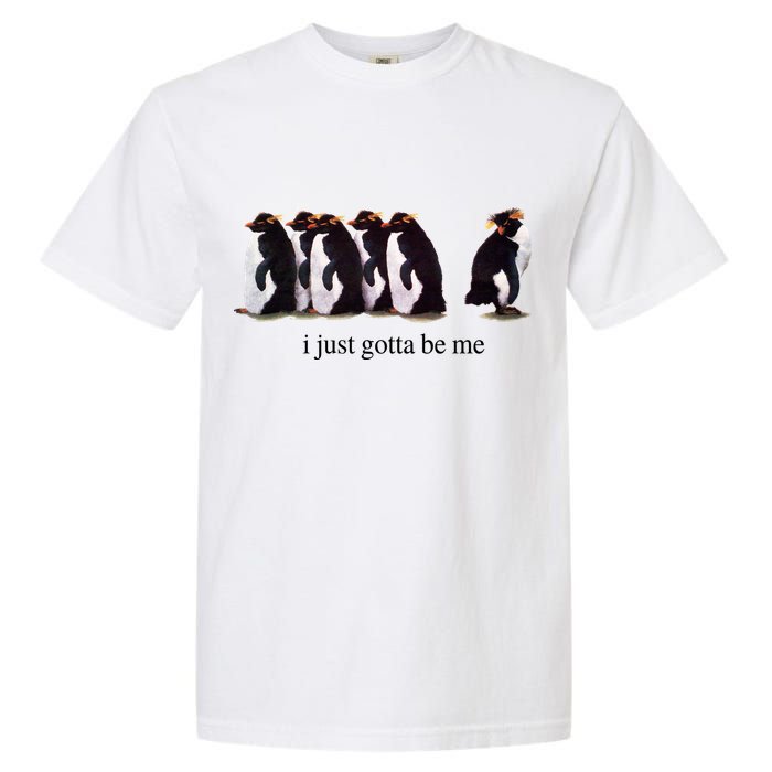 I Just Gotta Be Me Penguin Garment-Dyed Heavyweight T-Shirt