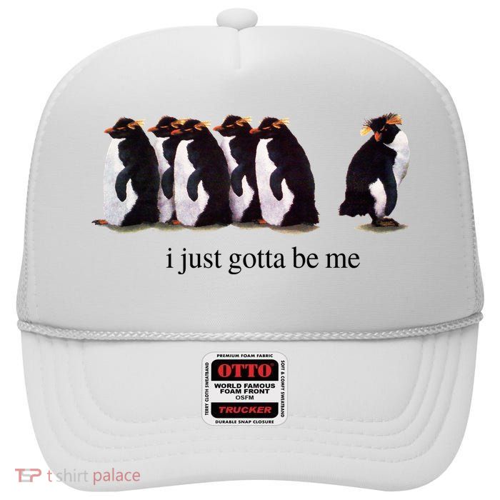 I Just Gotta Be Me Penguin High Crown Mesh Back Trucker Hat