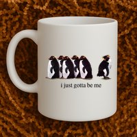 I Just Gotta Be Me Penguin Mug