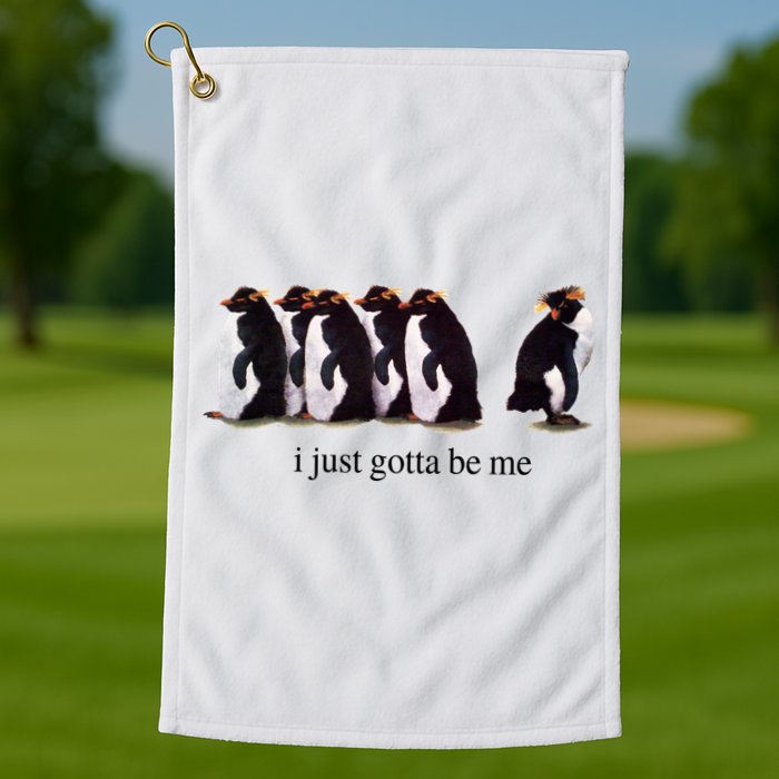 I Just Gotta Be Me Penguin Golf Towel