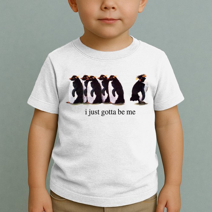 I Just Gotta Be Me Penguin Toddler T-Shirt