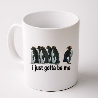 I Just Gotta Be Me Penguin Funny Gift Coffee Mug