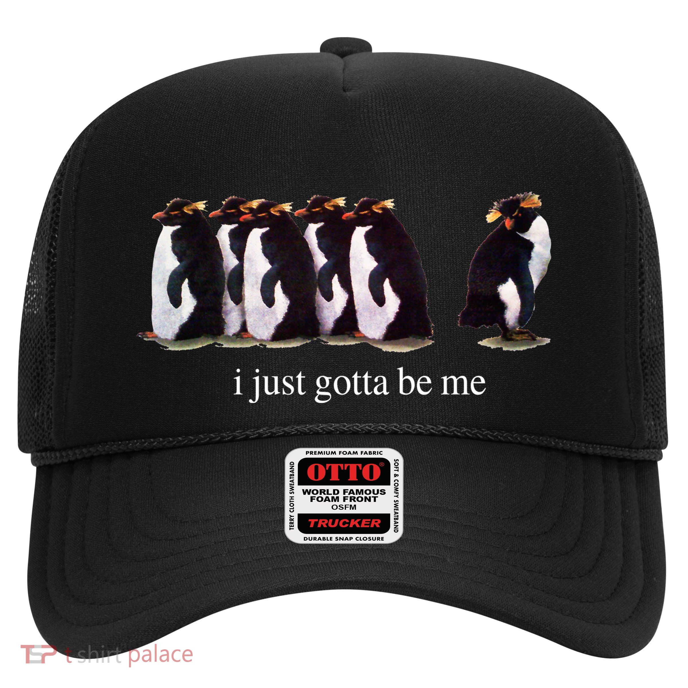 I Just Gotta Be Me Penguin Funny Tv Show Trucker Hat