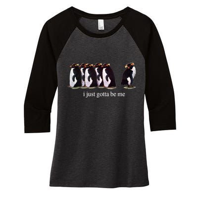 I Just Gotta Be Me Penguin Funny Tv Show Women's Tri-Blend 3/4-Sleeve Raglan Shirt