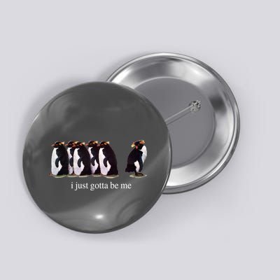 I Just Gotta Be Me Penguin Funny Tv Show Button