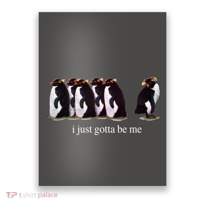 I Just Gotta Be Me Penguin Funny Tv Show Poster