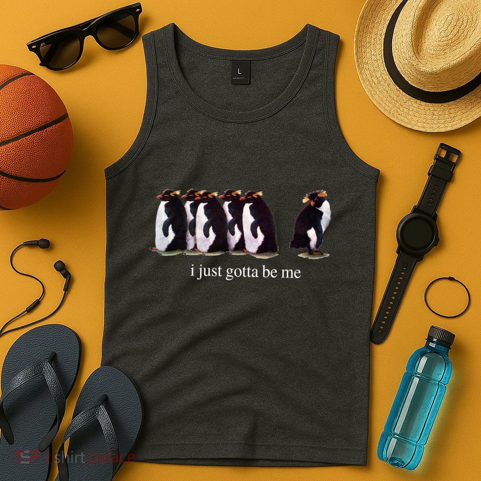 I Just Gotta Be Me Penguin Funny Tv Show Tank Top
