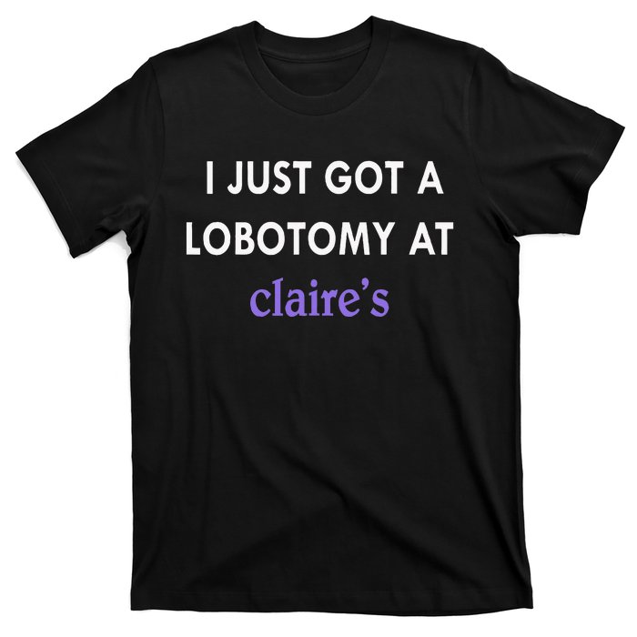 I Just Got A Lobotomy At T-Shirt