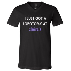 I Just Got A Lobotomy At V-Neck T-Shirt