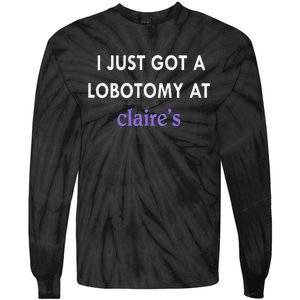 I Just Got A Lobotomy At Tie-Dye Long Sleeve Shirt