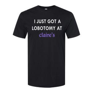 I Just Got A Lobotomy At Softstyle CVC T-Shirt