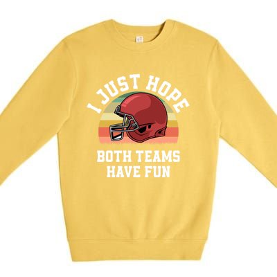 I Just Hope Both Teams Have Fun Football Funny Sports Gift Premium Crewneck Sweatshirt