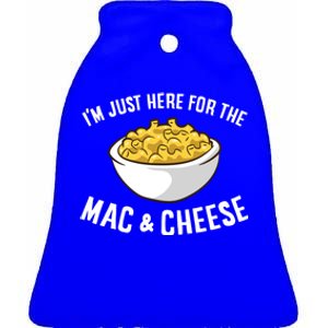 I'm Just Here For The Mac And Cheese Macaroni Mac And Cheese Gift Ceramic Bell Ornament