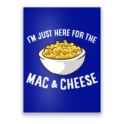 I'm Just Here For The Mac And Cheese Macaroni Mac And Cheese Gift Poster