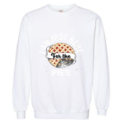 Im Just Here For The Pie Funny Thanksgiving Gift Garment-Dyed Sweatshirt