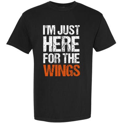 IM Just Here For The Wings Funny Garment-Dyed Heavyweight T-Shirt