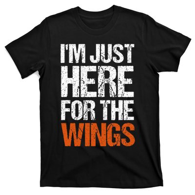 IM Just Here For The Wings Funny T-Shirt