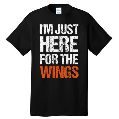 IM Just Here For The Wings Funny Tall T-Shirt