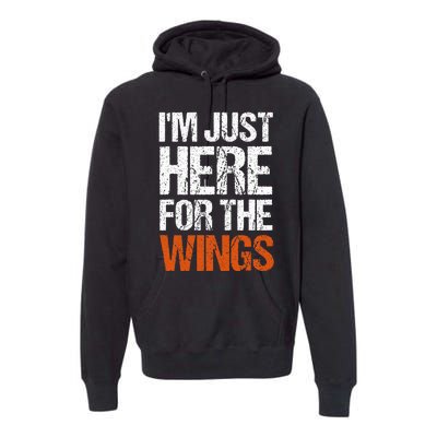 IM Just Here For The Wings Funny Premium Hoodie