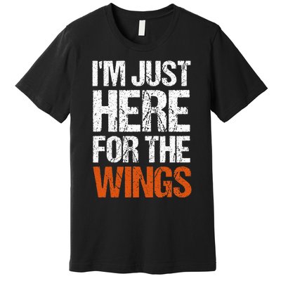 IM Just Here For The Wings Funny Premium T-Shirt