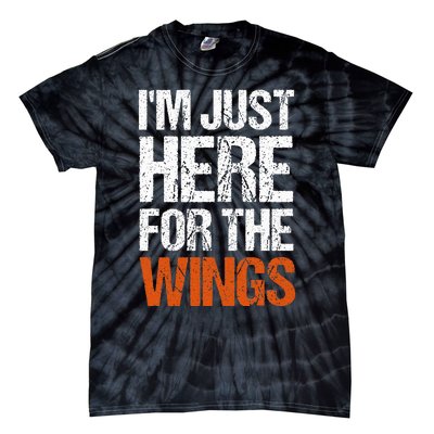 IM Just Here For The Wings Funny Tie-Dye T-Shirt