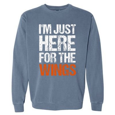 IM Just Here For The Wings Funny Garment-Dyed Sweatshirt