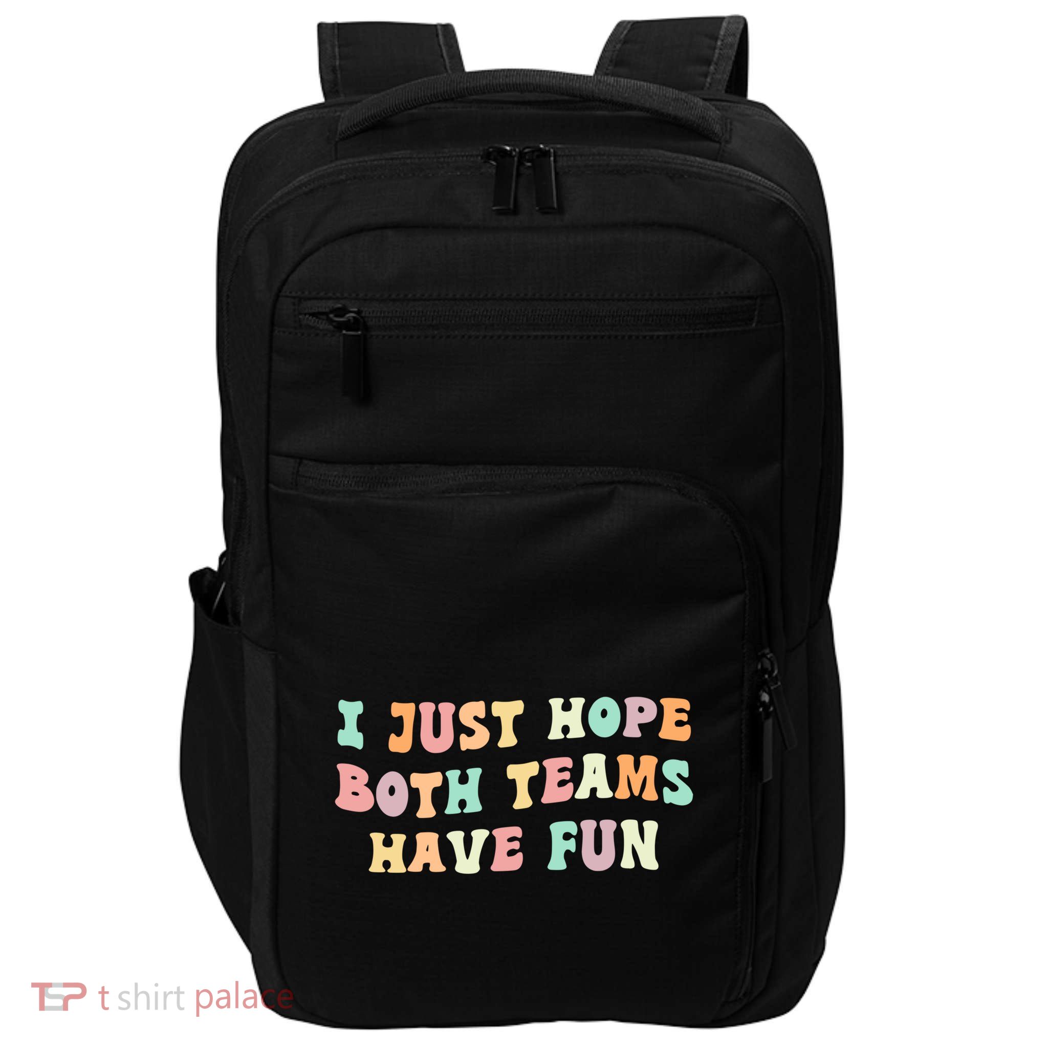 I Just Hope Both Teams Have Fun Football Funny Sports Gift Impact Tech Backpack