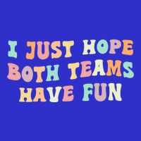 I Just Hope Both Teams Have Fun Football Funny Sports Gift 16 in Basic Backpack