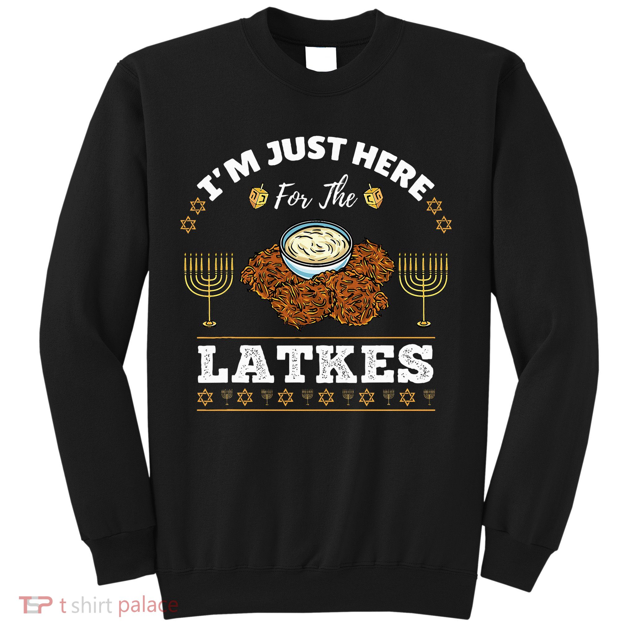 Im Just Here For The Latkes Chanukah Hanukkah  Sweatshirt