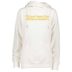 I'll Just Have The Chicken Tenders Funny Womens Funnel Neck Pullover Hood