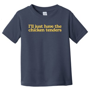 I'll Just Have The Chicken Tenders Funny Toddler T-Shirt