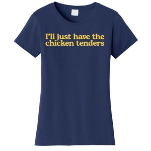 I'll Just Have The Chicken Tenders Funny Women's T-Shirt