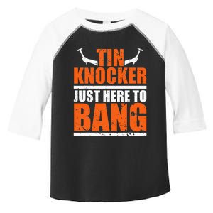 I'm Just Here To Bang Tin Knocker Toddler Fine Jersey T-Shirt