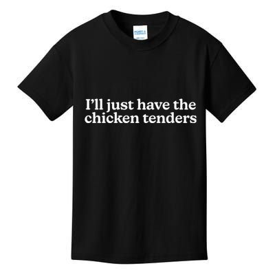 I’Ll Just Have The Chicken Tenders Kids T-Shirt