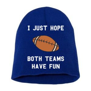 I Just Hope Both Teams Have Fun Football Non Fan Funny Gift Short Acrylic Beanie